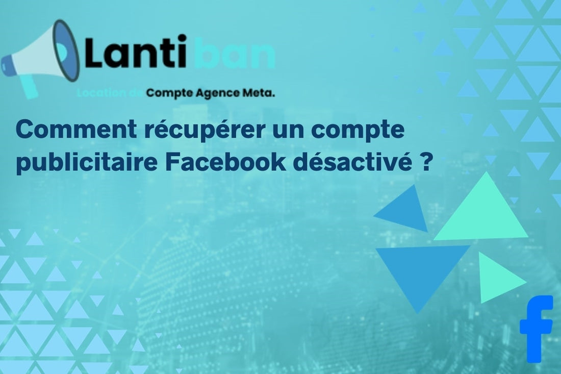 Comment récupérer un compte publicitaire Facebook désactivé ? – Lantiban